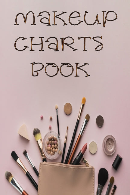 Makeup Charts Book: Essential Face Charts To Practice Makeup, Face Painting Makeup Design, Makeup Collection Notebook, Make-Up Practice Wo - Ingram