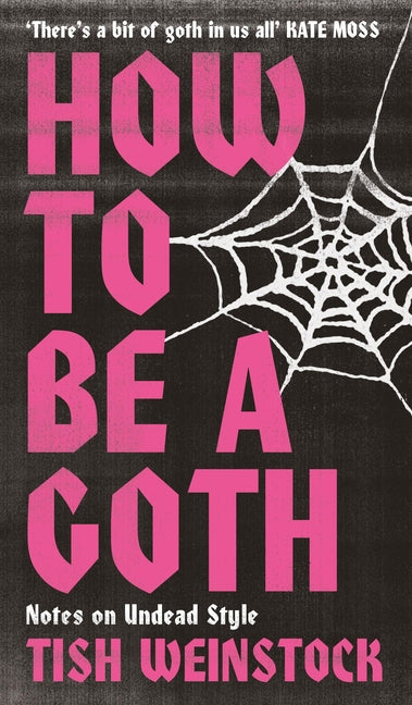 How to Be a Goth: Notes on Undead Style - Ingram