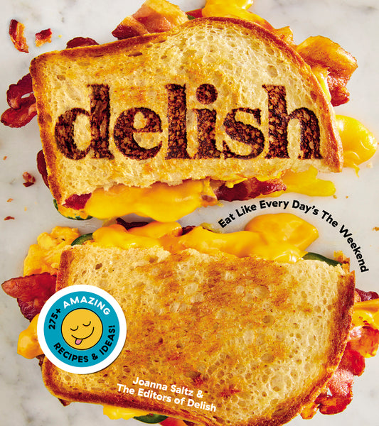 Delish: Eat Like Every Day's the Weekend - Ingram