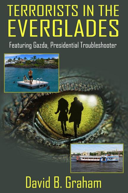 Terrorists in the Everglades: Featuring Gazda: Presidential Trouble Shooter - Ingram