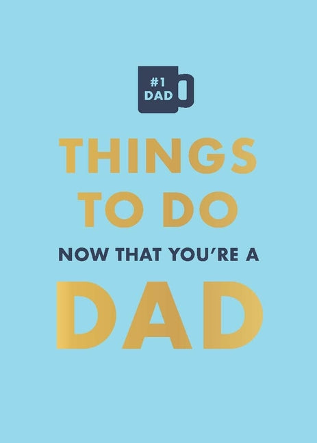 Things to Do Now That You're a Dad - Ingram