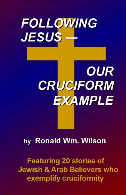 Following Jesus--Our Cruciform Example: Featuring 20 stories of contemporary Jewish and Arab Believers who exemplify cruciformity - Ingram