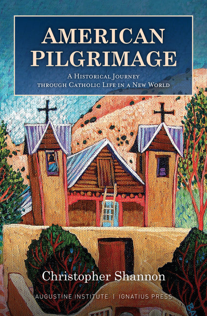 American Pilgrimage: A Historical Journey Through Catholic Life in a New World - Ingram