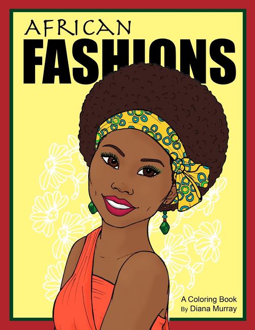 African Fashions: A Fashion Coloring Book Featuring 24 Beautiful Women From 12 Countries in Africa - Ingram