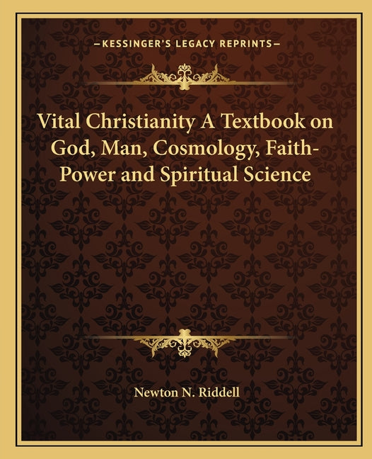 Vital Christianity A Textbook on God, Man, Cosmology, Faith-Power and Spiritual Science - Ingram