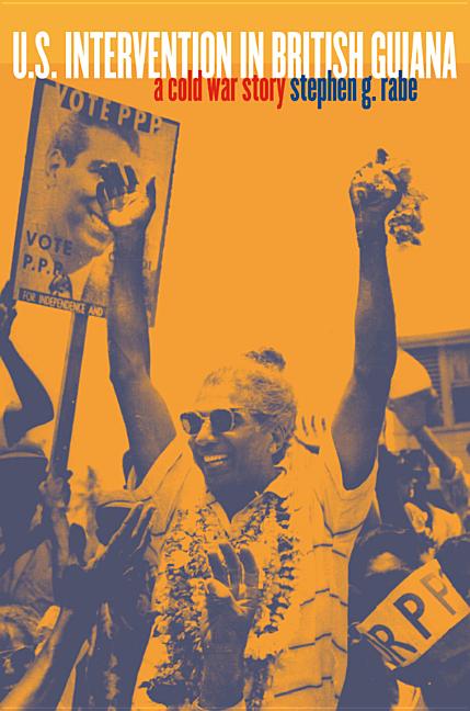 U.S. Intervention in British Guiana: A Cold War Story - Ingram