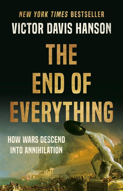 End of Everything: How Wars Descend Into Annihilation - Ingram