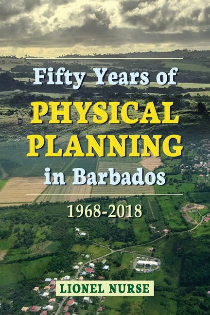 Fifty Years of Physical Planning in Barbados: 1968-2018 - Ingram