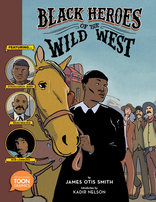Black Heroes of the Wild West: Featuring Stagecoach Mary, Bass Reeves, and Bob Lemmons: A Toon Graphic - Ingram
