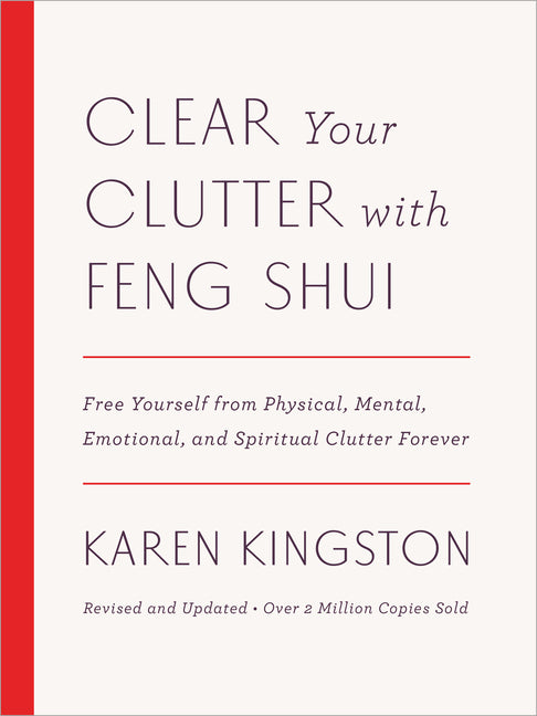 Clear Your Clutter with Feng Shui (Revised and Updated): Free Yourself from Physical, Mental, Emotional, and Spiritual Clutter Forever (Revised, Updat - Ingram