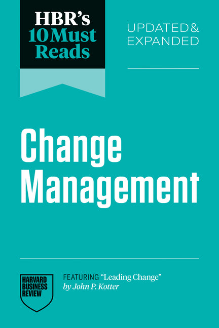 Hbr's 10 Must Reads on Change Management, Updated and Expanded (Featuring Leading Change by John P. Kotter) - Ingram