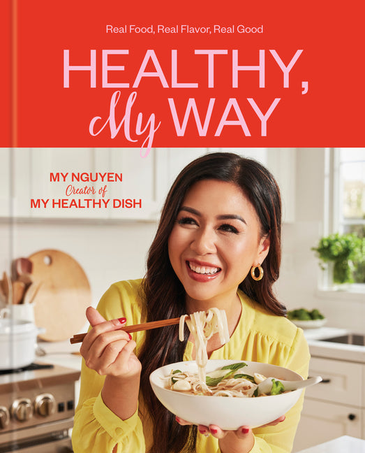 Healthy, My Way: Real Food, Real Flavor, Real Good: A Cookbook - Ingram