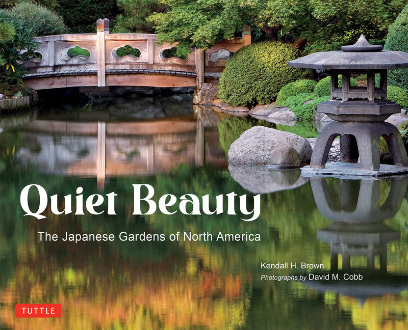 Quiet Beauty: The Japanese Gardens of North America - Ingram