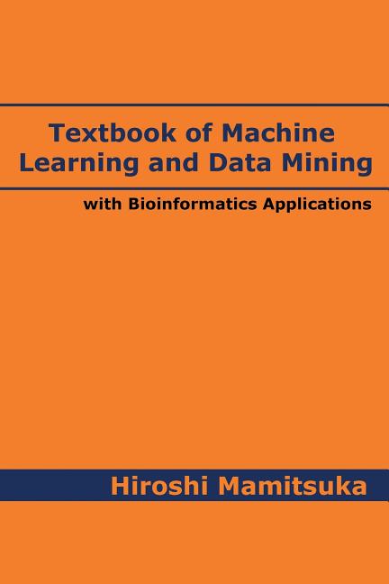 Textbook of Machine Learning and Data Mining: with Bioinformatics Applications - Ingram