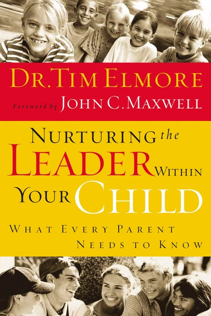 Nurturing the Leader Within Your Child: What Every Parent Needs to Know - Ingram