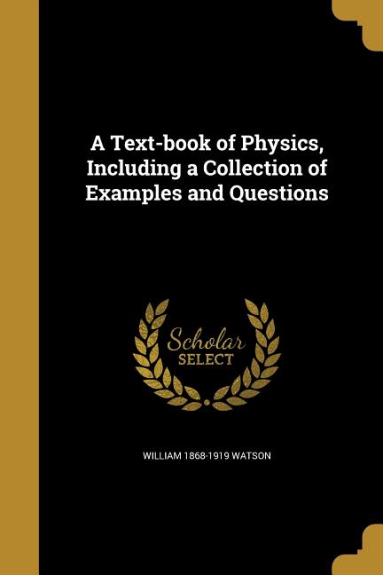 Text-book of Physics, Including a Collection of Examples and Questions - Ingram