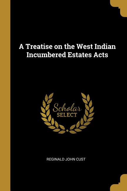 Treatise on the West Indian Incumbered Estates Acts - Ingram