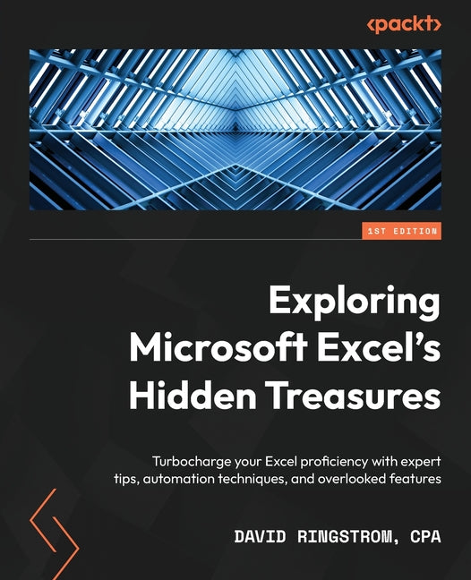 Exploring Microsoft Excel's Hidden Treasures: Turbocharge your Excel proficiency with expert tips, automation techniques, and overlooked features - Ingram
