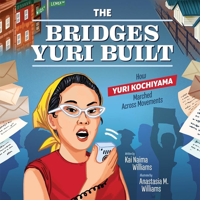 Bridges Yuri Built: How Yuri Kochiyama Marched Across Movements - Ingram