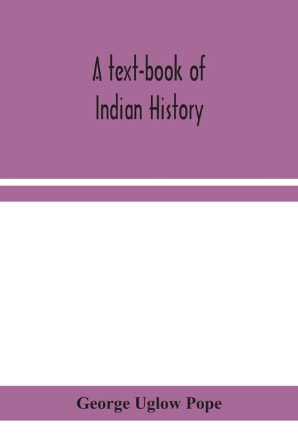 text-book of Indian history; with geographical notes, genealogical tables, examination questions, and chronological, biographical, geographical, and g - Ingram