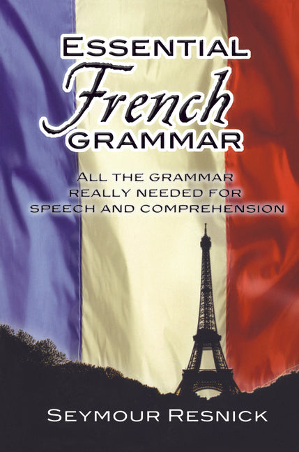 Essential French Grammar: All the Grammar Really Needed for Speech and Comprehension - Ingram