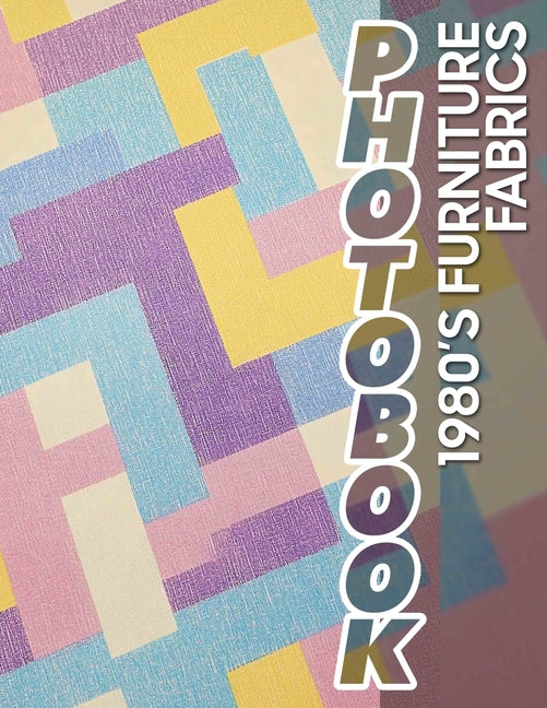 1980's Furniture Fabrics Photo Book: Vintage Collection Featuring 40 Stunning Textiles From The Iconic Era For Home Inspiration - Ingram
