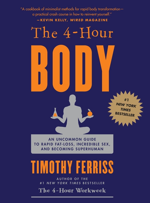 4-Hour Body: An Uncommon Guide to Rapid Fat-Loss, Incredible Sex, and Becoming Superhuman - Ingram