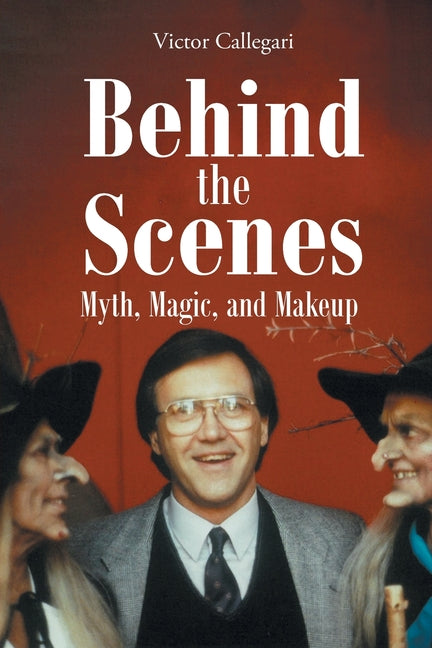 Behind the Scenes: Myth, Magic, and Makeup - Ingram