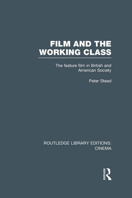 Film and the Working Class: The Feature Film in British and American Society - Ingram