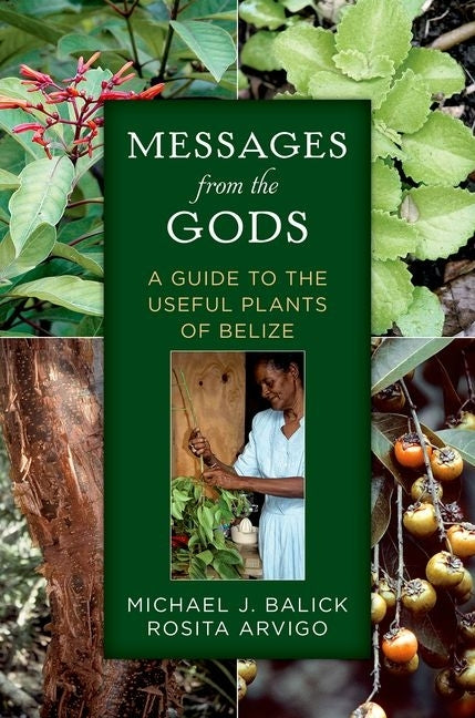 Messages from the Gods: A Guide to the Useful Plants of Belize - Ingram