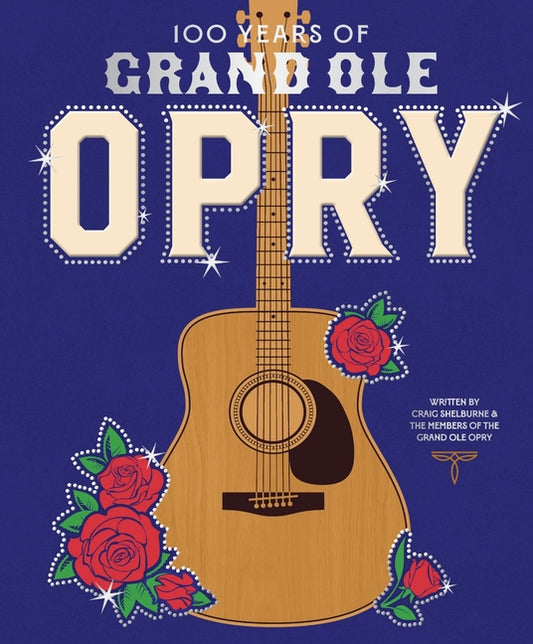 100 Years of Grand OLE Opry: A Celebration of the Artists, the Fans, and the Home of Country Music - Ingram