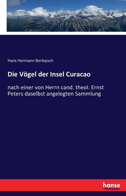 Vögel der Insel Curacao: nach einer von Herrn cand. theol. Ernst Peters daselbst angelegten Sammlung - Ingram