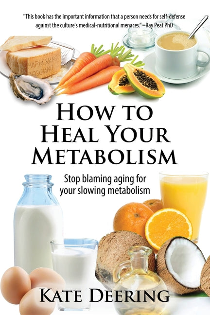How to Heal Your Metabolism: Learn How the Right Foods, Sleep, the Right Amount of Exercise, and Happiness Can Increase Your Metabolic Rate and Help H - Ingram