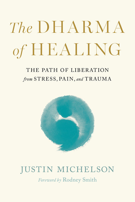 Dharma of Healing: The Path of Liberation from Stress, Pain, and Trauma - Ingram