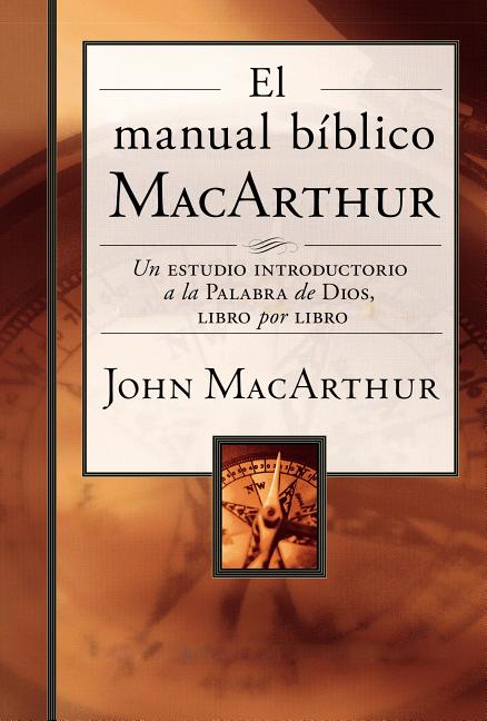 Manual Bíblico MacArthur: Un Estudio Introductorio a la Palabra de Dios, Libro Por Libro - Ingram