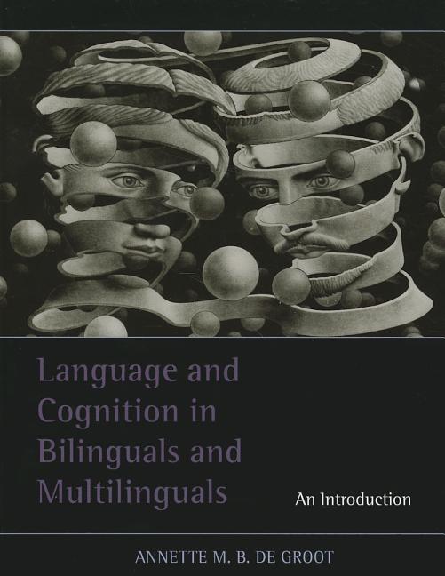 Language and Cognition in Bilinguals and Multilinguals: An Introduction - Ingram
