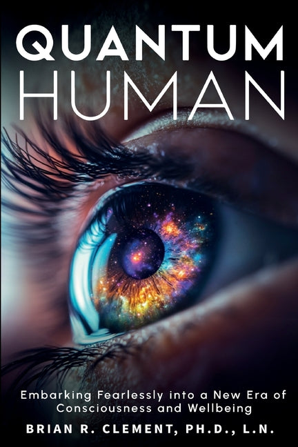 Quantum Human-Embarking Fearlessly Into A New Era Of Consciousness and Wellbeing - Ingram