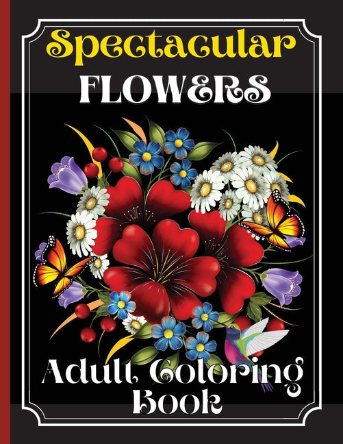 Flowers Coloring Book: Coloring Book Featuring Beautiful Flower Desings, Patterns and A Variety Of Flowers Designs - Ingram