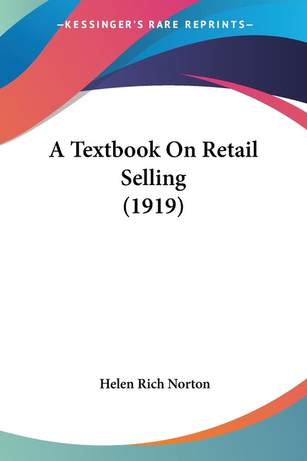 Textbook On Retail Selling (1919) - Ingram