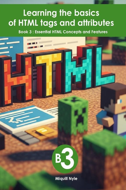 Essential HTML Concepts and Features: Book 3 of Learning the basics of HTML tags and attributes - Ingram