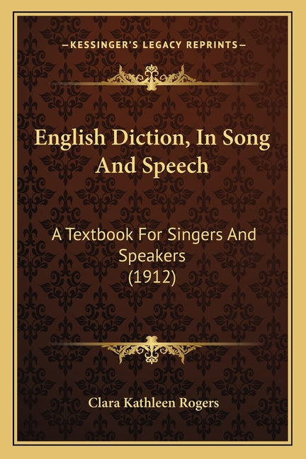 English Diction, In Song And Speech: A Textbook For Singers And Speakers (1912) - Ingram
