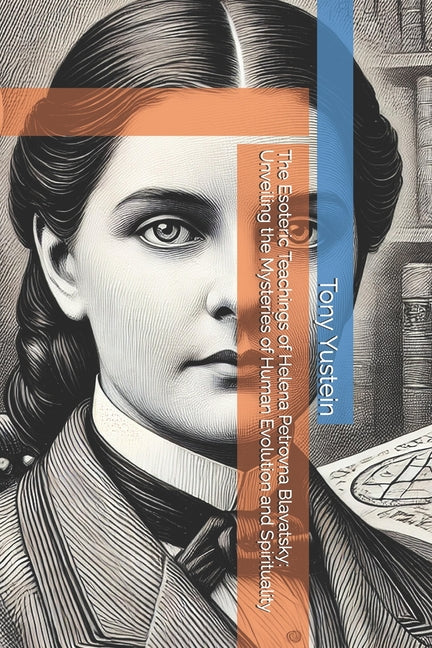 Esoteric Teachings of Helena Petrovna Blavatsky: Unveiling the Mysteries of Human Evolution and Spirituality - Ingram