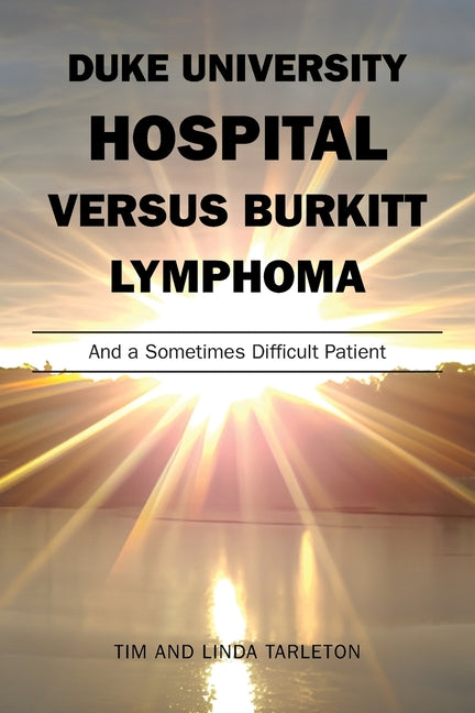 Duke University Hospital Versus Burkitt Lymphoma: And a Sometimes Difficult Patient - Ingram