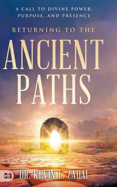 Returning to the Ancient Paths: A Call to Divine Power; Purpose; and Presence - Ingram