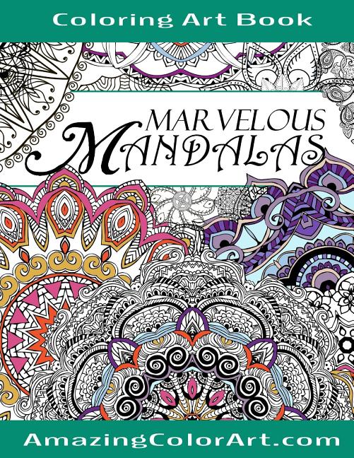 Marvelous Mandalas Coloring Art Book: Coloring Book for Adults Featuring Beautiful Mandala Designs and Illustrations (Amazing Color Art) - Ingram