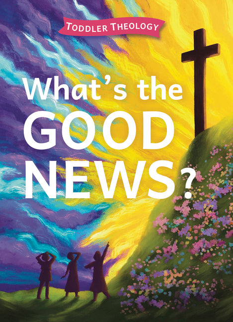 What's the Good News?: A Toddler Theology Book about the Gospel - Ingram