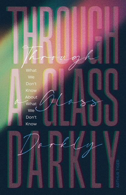 Through a Glass Darkly: What We Don't Know About What We Don't Know - Ingram
