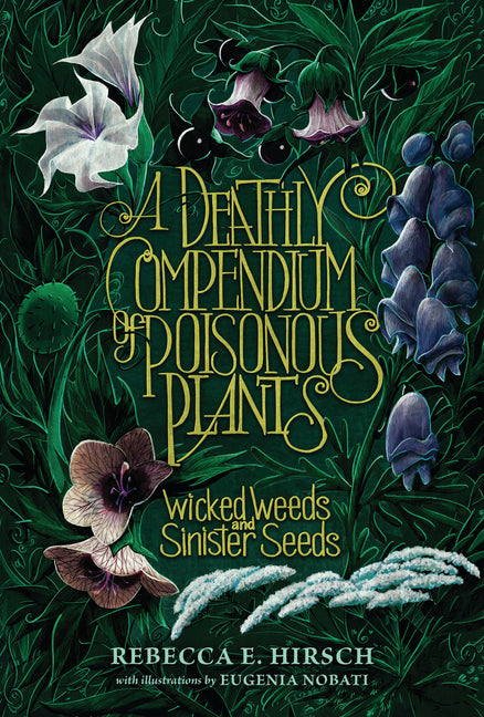 Deathly Compendium of Poisonous Plants: Wicked Weeds and Sinister Seeds - Ingram