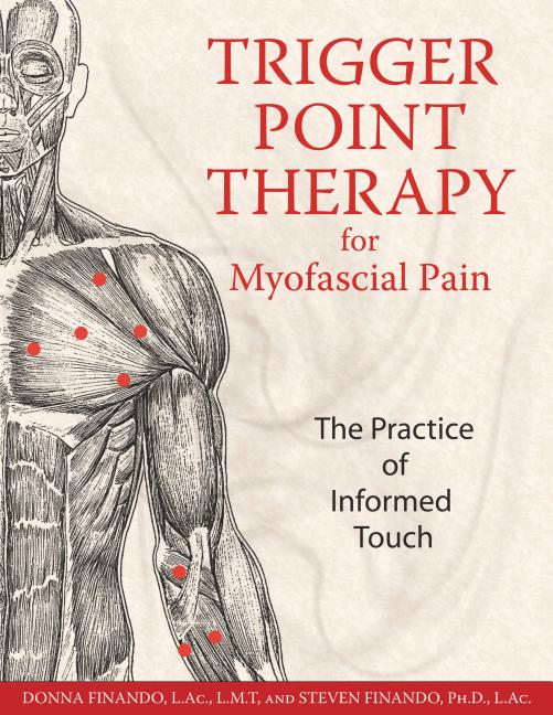 Trigger Point Therapy for Myofascial Pain: The Practice of Informed Touch (New of Informed Touch) - Ingram