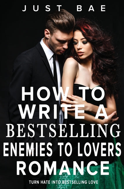How to Write a Bestselling Enemies to Lovers Romance: Turn Hate into Bestselling Love - Ingram